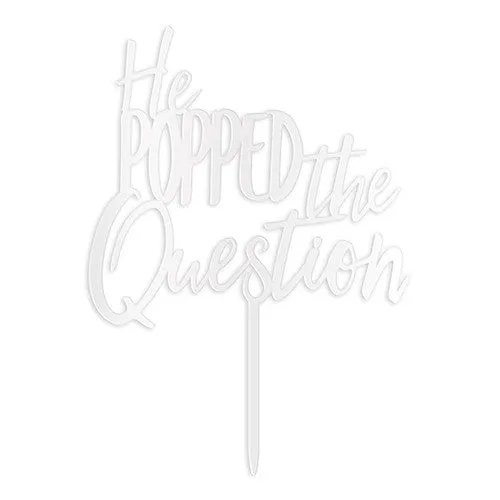 He Popped the Question Acrylic Cake Topper - Discontinued