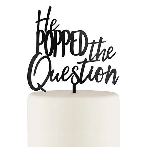 He Popped the Question Acrylic Cake Topper - Discontinued