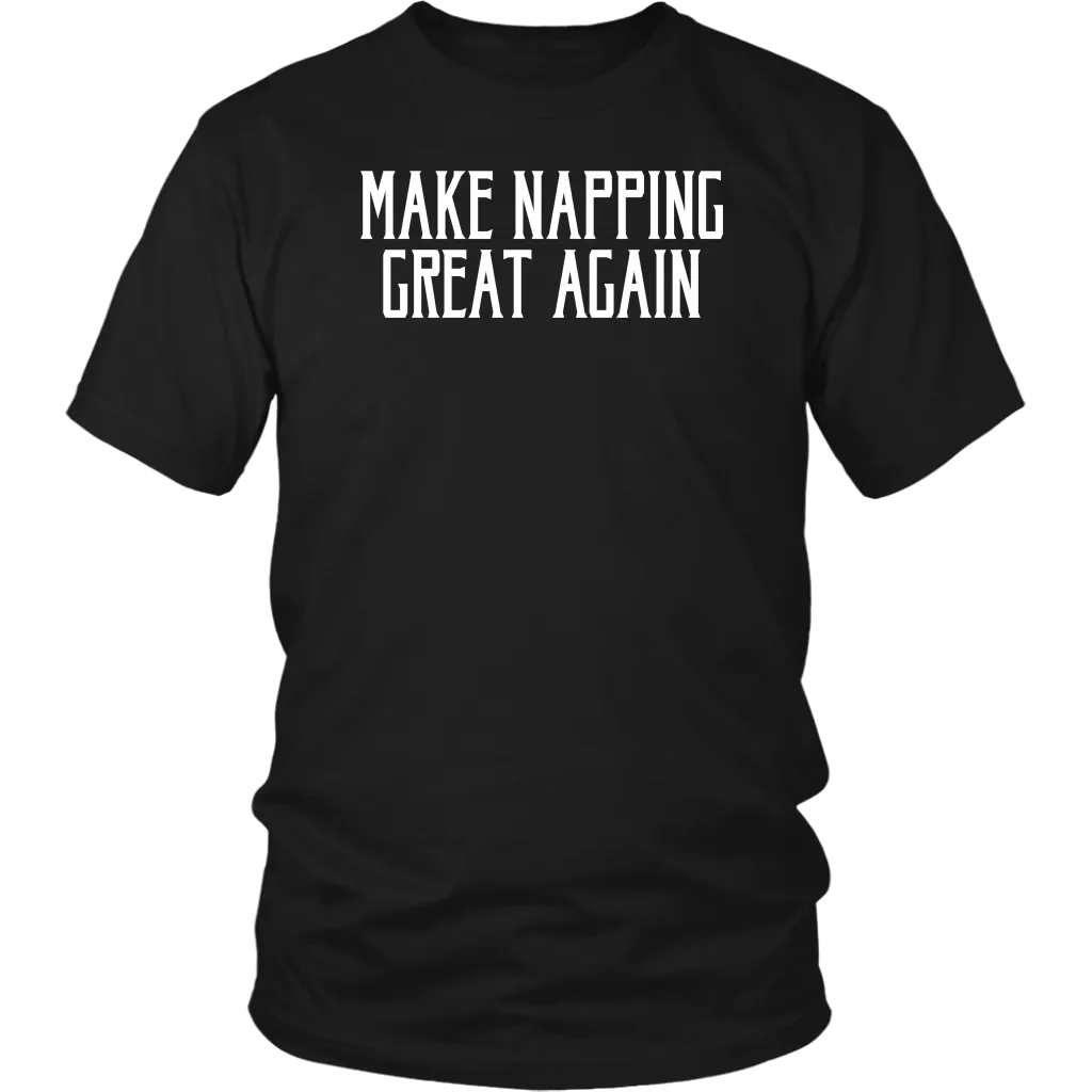 Make Napping Great Again! T-shirt Gift Tee for anyone